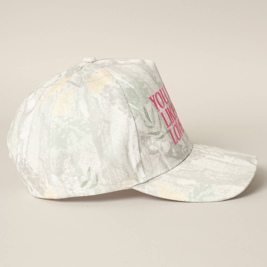 You Look Like You Love Me Camo Hat