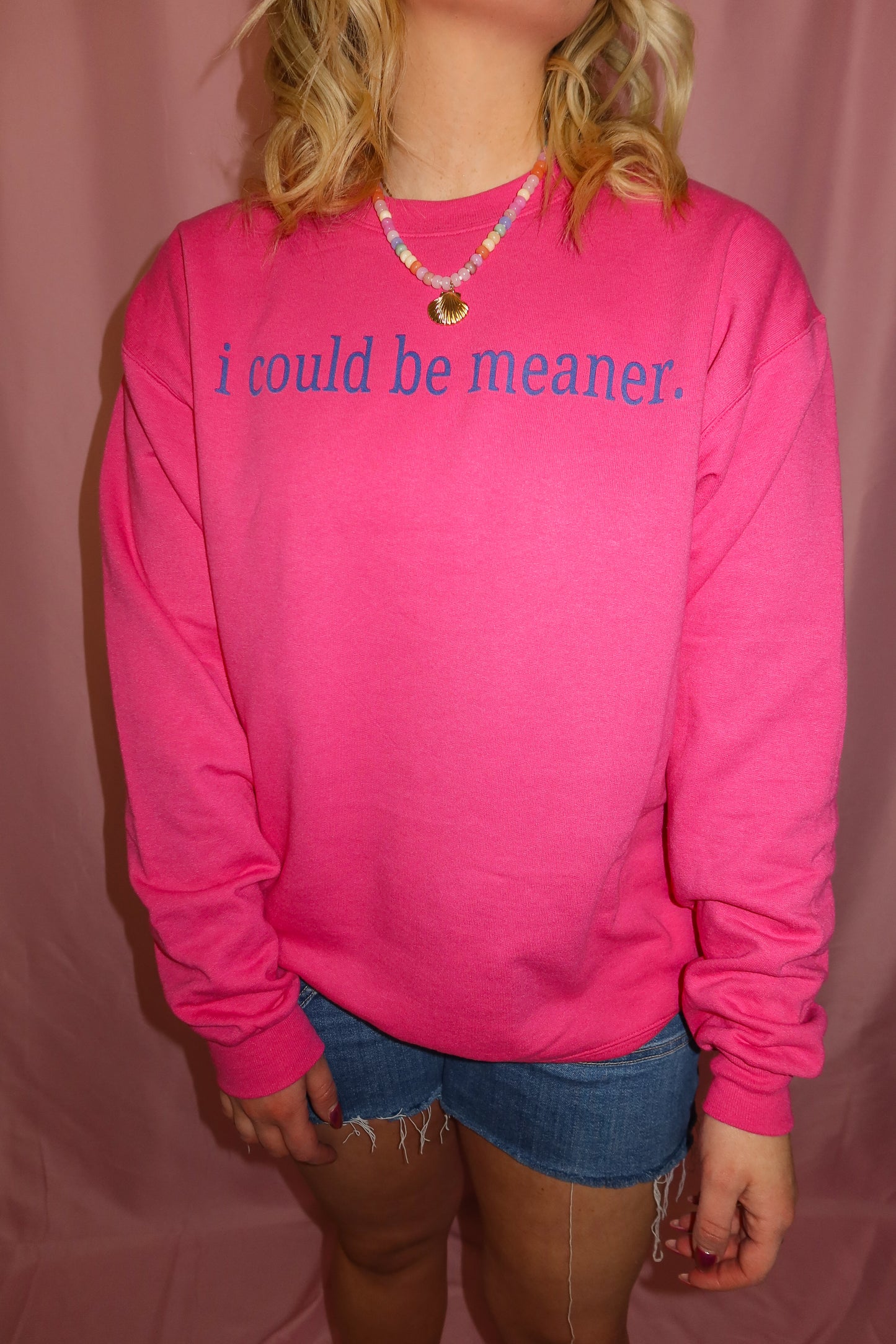 I Could be Meaner Sweatshirt