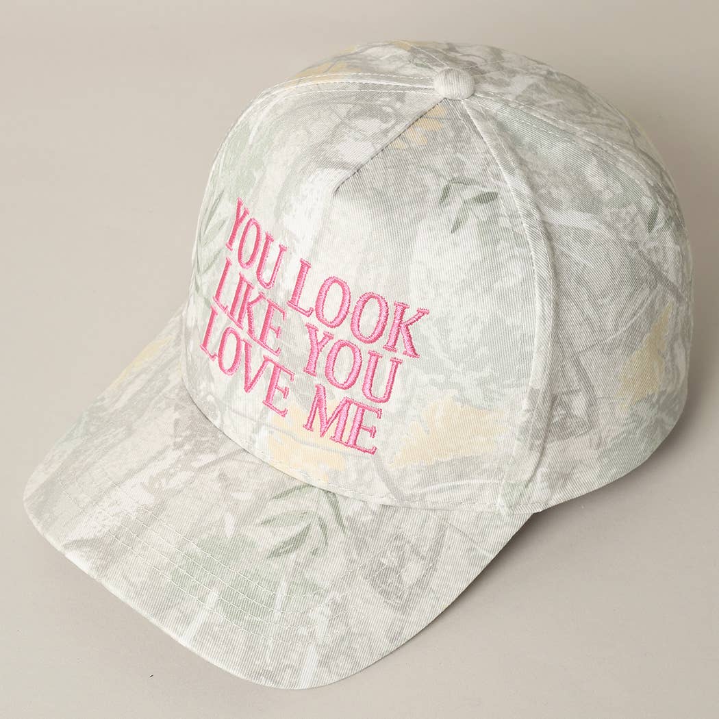 You Look Like You Love Me Camo Hat