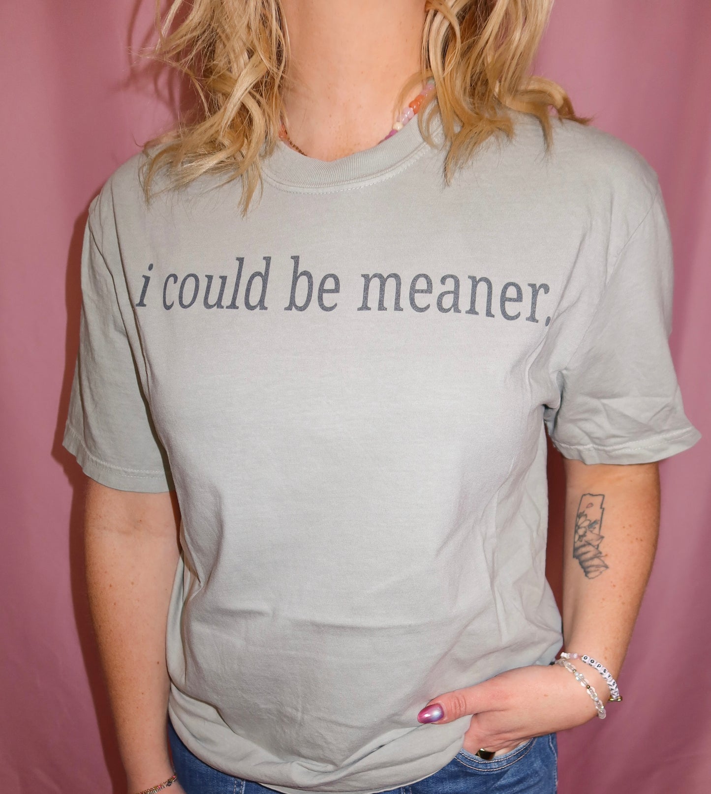 I Could be Meaner Tee