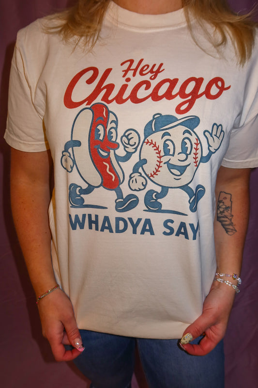 Hey Chicago, Whadya Say Tee