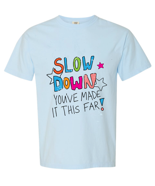 Slow Down Tee