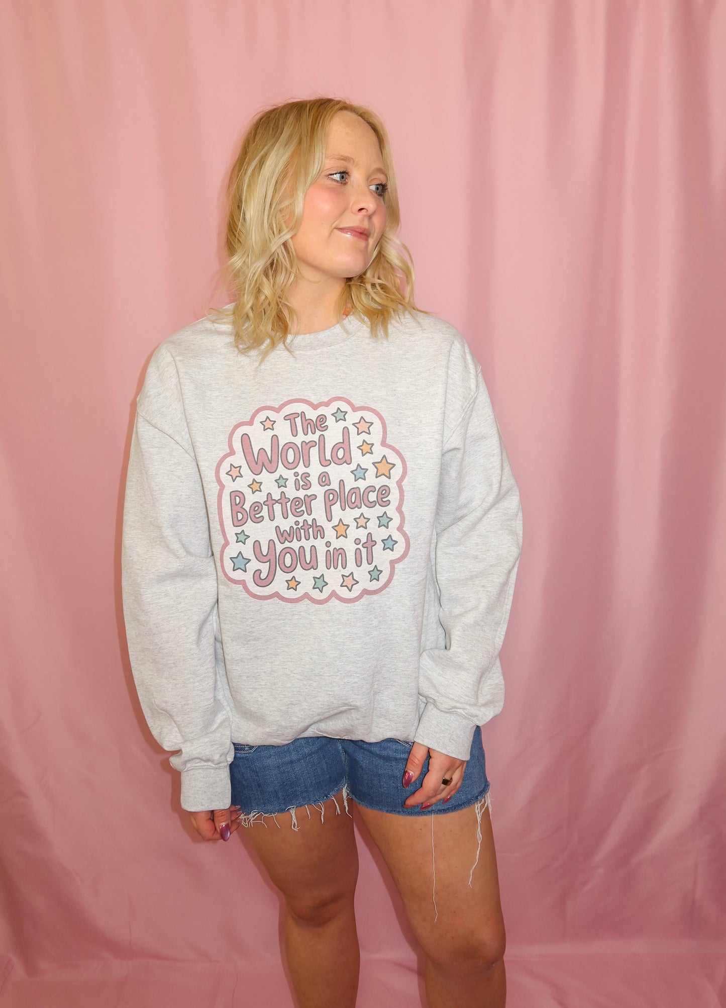 The World is Better with You Sweatshirt