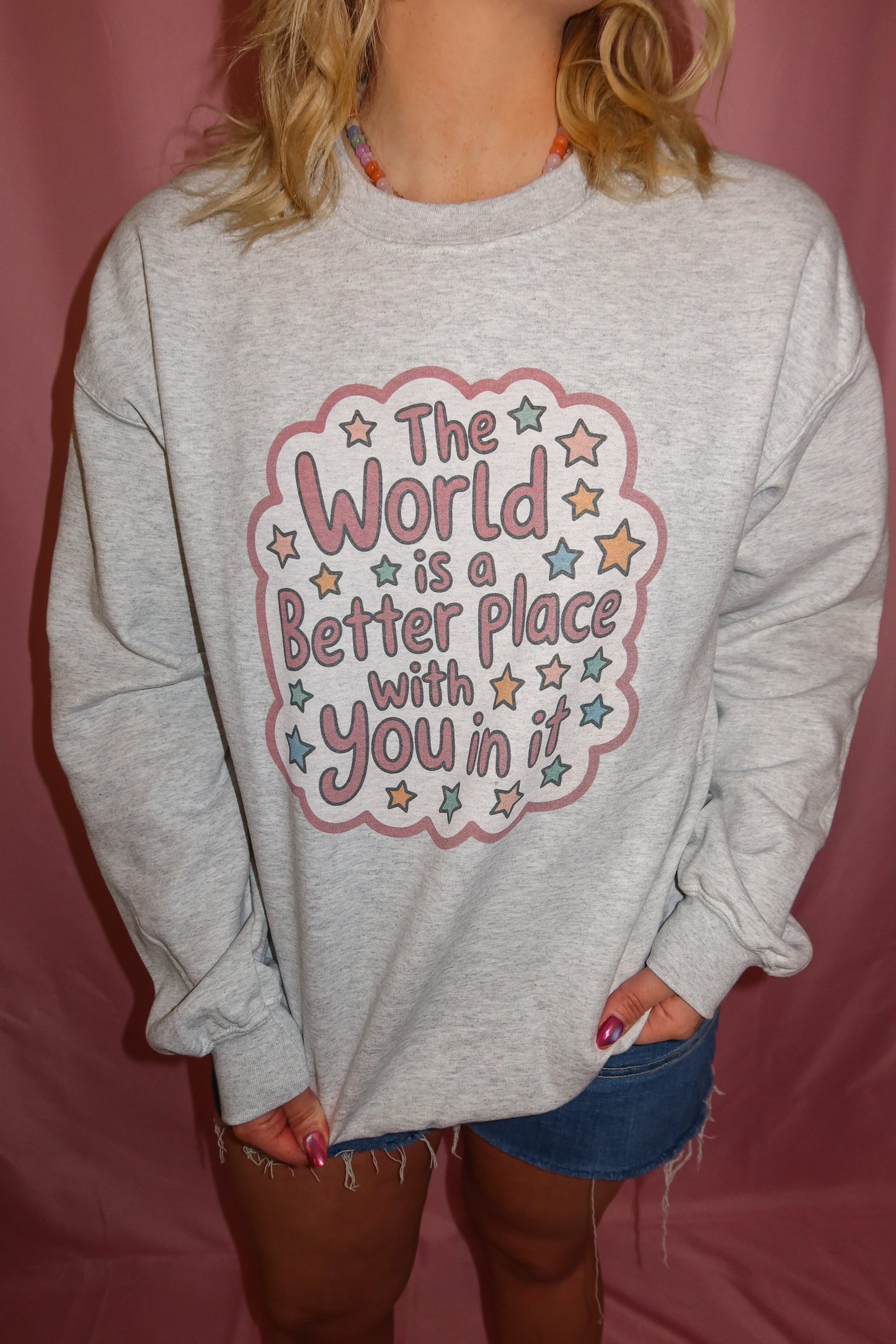 The World is Better with You Sweatshirt