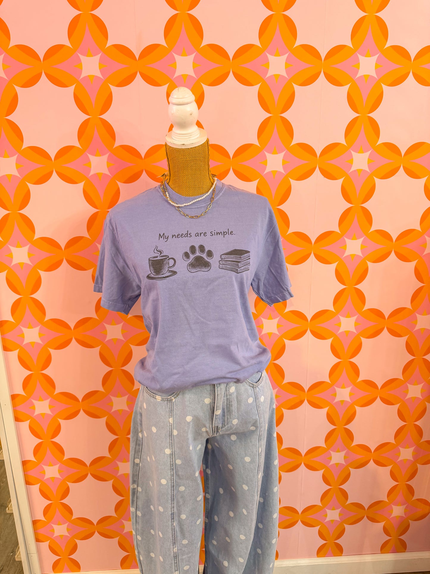 My Needs Are Simple Tee