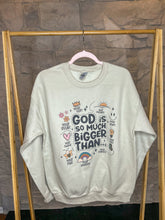 Load image into Gallery viewer, God is so much Bigger than...Crewneck Sweatshirt
