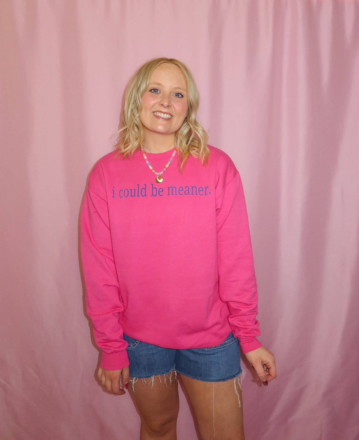 I Could be Meaner Sweatshirt