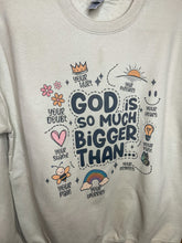 Load image into Gallery viewer, God is so much Bigger than...Crewneck Sweatshirt
