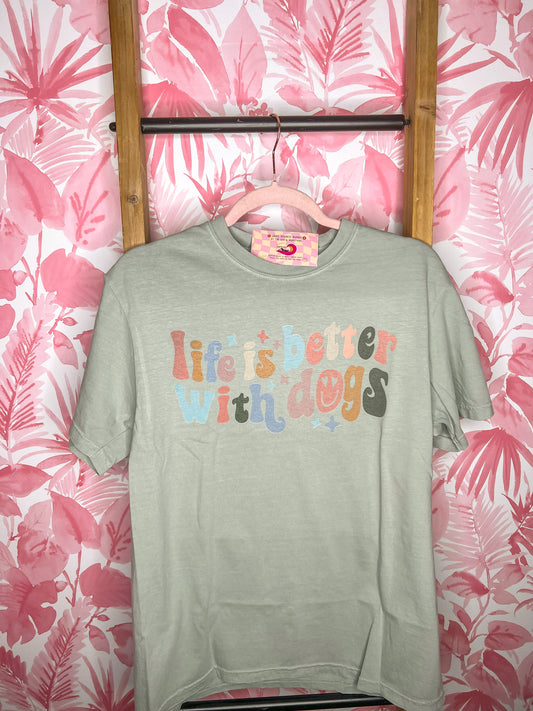 Life is better with Dogs Comfort Colors Tee