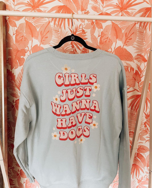 Girls Just Want to Have Dogs Tee/crew